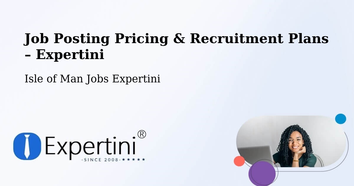 Job Posting Pricing & Recruitment Plans – Kirkmichael - Kirkmichael, Isle of Man Jobs Expertini
